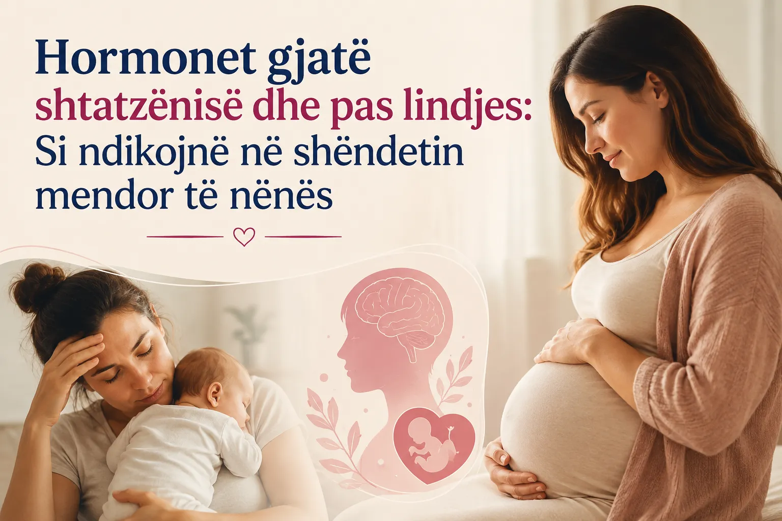 Hormonet gjate shtatzanise dhe pas lindjes: Si ndikojne ne shendetin mendor?