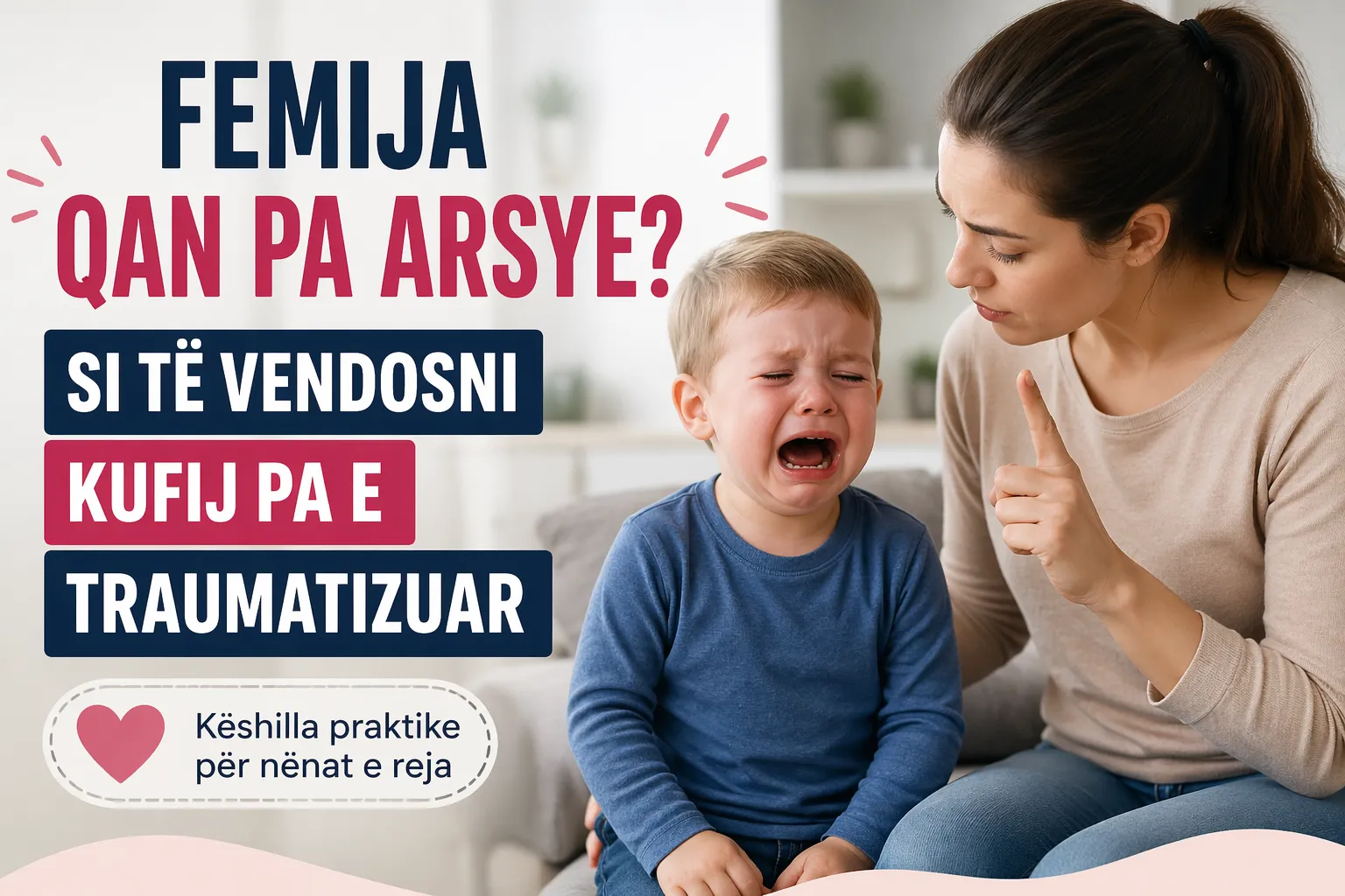 Femija qan pa arsye? Si te vendosni kufij pa e traumatizuar