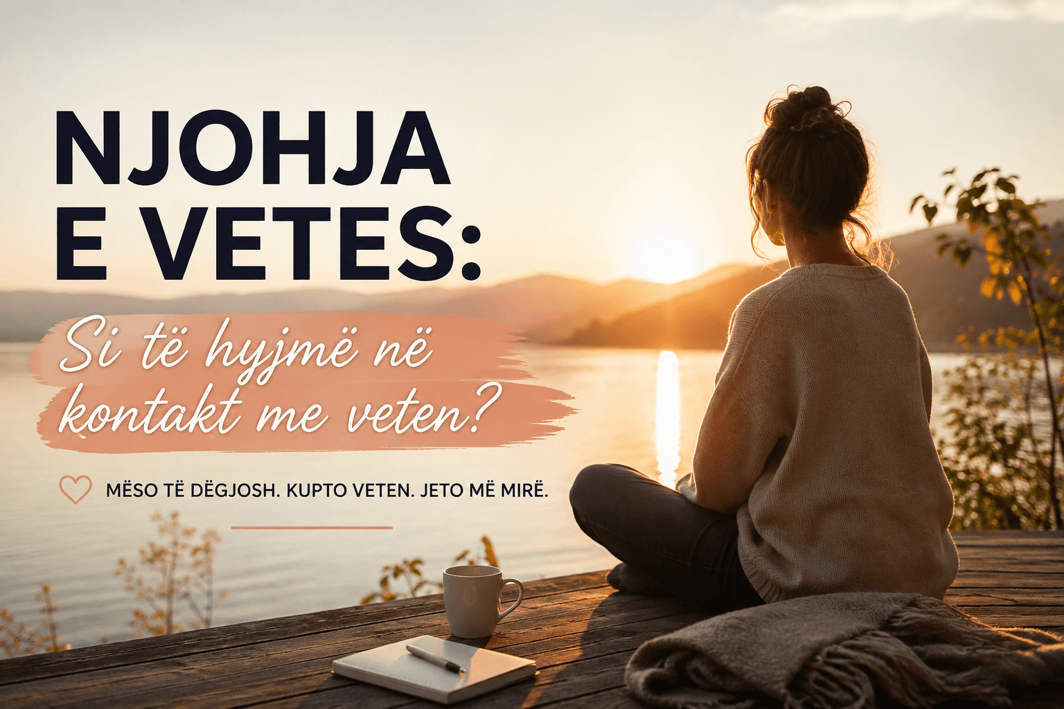 Njohja e vetes: Si te hyjme ne kontakt me veten?