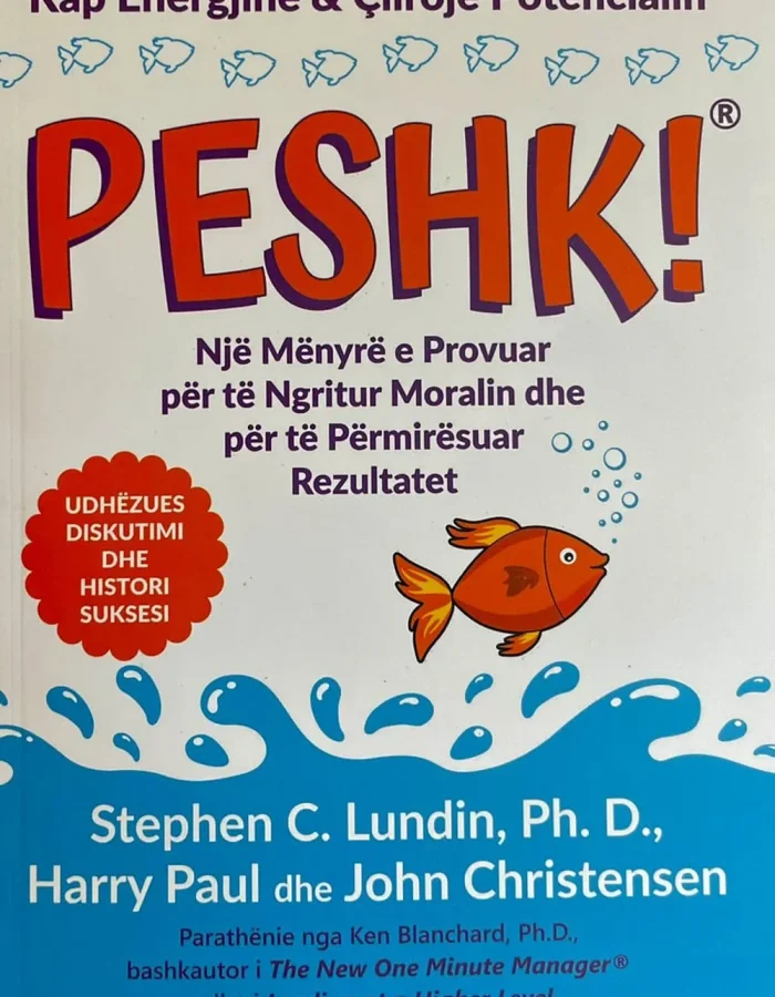 Peshk!- Nje menyre e provuar per te ngritur moralin dhe per te permiresuar rezultatet