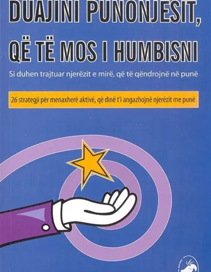 Duajini punonjesit, qe te mos i humbisni
